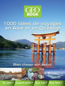 GEOBOOK 1000 IDEES DE VOYAGES EN ASIE ET EN OCEANIE