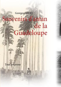 Souvenirs d''antan de la guadeloupe