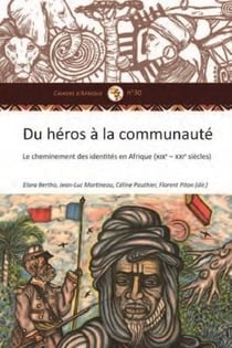 Du héros à la communauté - le cheminement des identités en Afrique (XIXe-XXIe siècle)