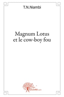 Magnum lotus et le cow-boy fou