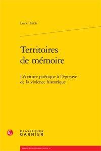 Territoires de mémoire - l'écriture poétique à l'épreuve de la violence historique