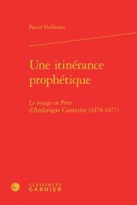 Une itinérance prophétique - le voyage en Perse d'Ambrogio Contarini (1474-1477)