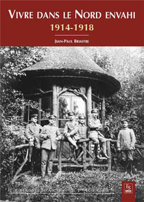 Vivre dans le Nord envahi - 1914-1918