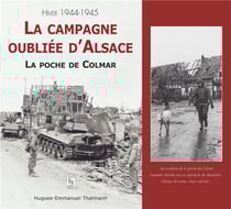 La campagne oubliée d'Alsace - la poche de Colmar - hiver 1944-1945