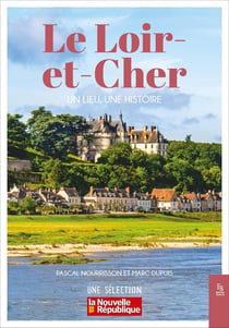 Le Loir-et-Cher : Un lieu, une histoire