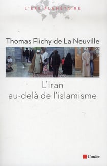 Comprendre l'iran au-delà de l'islamisme