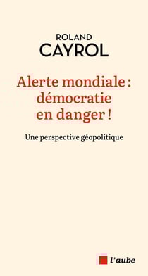 Alerte mondiale : Démocratie en danger ! Une perspective géopolitique