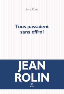 Tous passaient sans effroi