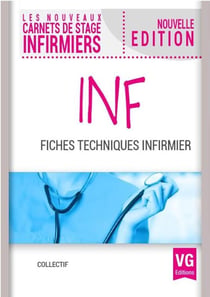 LES NOUVEAUX CARNETS DE STAGE INFIRMIERS : INF, fiches techniques