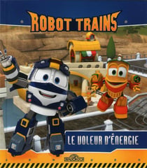 Robot trains : le voleur d'énergie