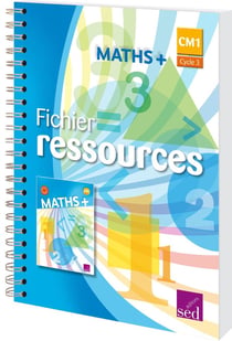 MATHS + : MATHS+ - CM1 - Fichier ressources + numérique