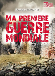 Ma premiere guerre mondiale