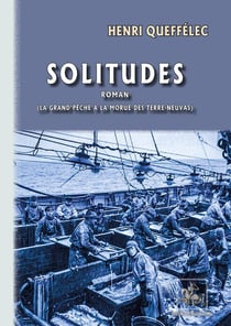 Solitudes : la grand pêche à la morue des Terre-Neuvas
