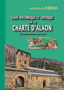 Essai historique & critique sur la charte d'Alaon (les Mérovingiens d'Aquitaine)
