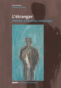 L'etranger - alterite, alteration, metissage