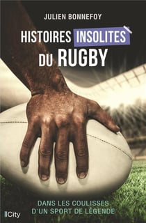 Histoires insolites du rugby - dans les coulisses d'un sport de légende