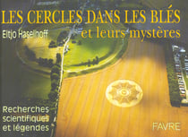 Les cercles dans les bles et leurs mysteres - recherches scientifiques et legendes