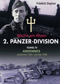2. Panzer-Division Tome 4 : Ardennes automne 1944 - janvier 1945 : Wacht am Rhein
