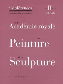 Les conférences de l'académie royale de peinture et de sculpture Tome 2 (1682-1699)