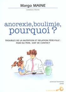 Anorexie, boulimie, pourquoi ? : Troubles de la nutrition et relation pére-fille : faim du pére, soif de contac