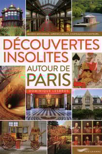 Découvertes insolites autour de Paris (édition 2016)