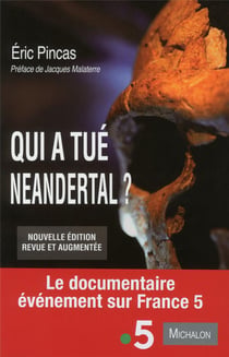 Qui a tué néandertal ? enquête sur la disparition la plus fascinante de l'histoire de l'humanité