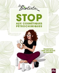 Stop aux cosmétiques pétrochimiques : en route vers une beauté au naturel