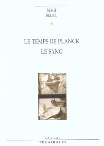 Le temps de planck, le sang