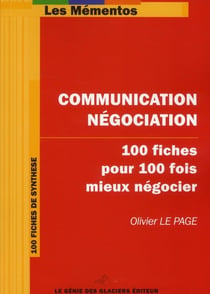 Communication-négociation - 100 fiches pour 100 fois mieux négocier