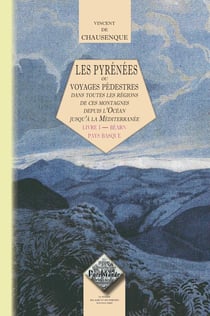Les Pyrénées ou voyages pédestres Tome 1 - Bearn, pays basque