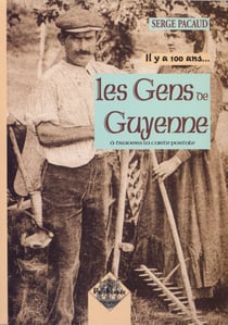 Il Y A 100 Ans Les Gens De Guyenne A Travers La Carte Postale