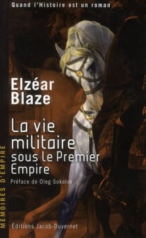 LA VIE MILITAIRE SOUS LE PREMIER EMPIRE