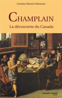 Champlain - la decouverte du canada