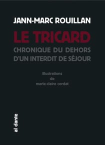 Le tricard - chronique du dehors d'un interdit de séjour