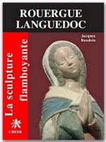 La sculpture flamboyante en rouergue languedoc