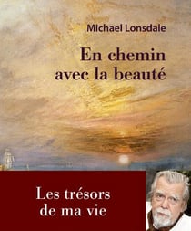 En chemin avec la beauté - les trésors de ma vie
