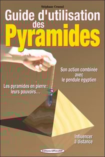 Guide d'utilisation des pyramides - le pouvoir des pyramides en pierre