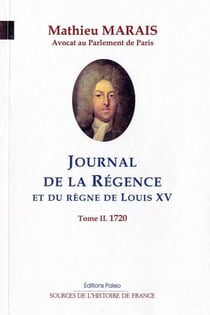 Journal de la régence et du règne de Louis XV Tome 2 - 1720