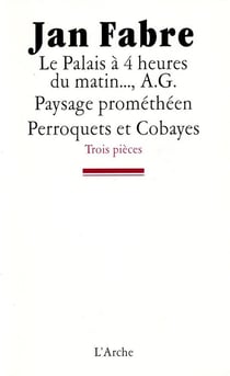 Le Palais à 4 heures du matin..., A.G. / Paysage prométhéen / Perroquets et cobayes