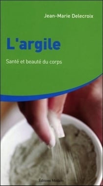 L'argile - Santé et beauté du corps