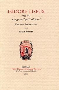 Isidore Liseux, 1835-1894 : un grand petit éditeur : histoire et bibliographie