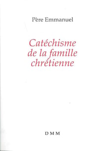 Catéchisme de la famille chrétienne (édition 2016)
