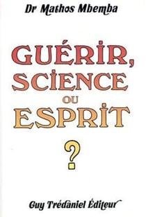 Guerir, science ou esprit ?