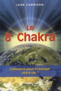 Le 8e Chakra - comment peut-il changer notre vie ?