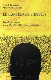 Le planteur de virgules - Guide pratique pour l'atelier d'écriture poétique