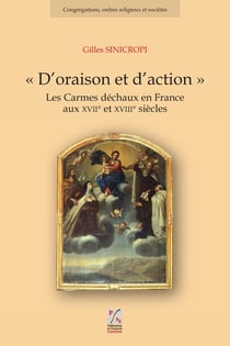 D'oraison et d'action - les Carmes déchaux en France aux XVIIe et XVIIIe siècles