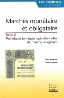 Marchés monetaire et obligataire - Tome 2 : techniques juridiques opérationnelles du marché obligataire : Les essentiels de la banque