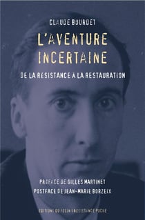L'aventure incertaine - de la Résistance à la Restauration