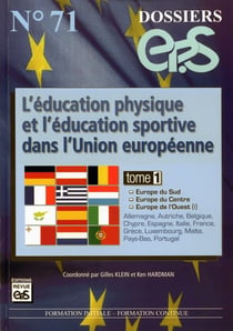 Dossiers EPS : DOSSIER EP.S N71:L'EDUCATION PHYSIQUE ET L'EDUCATION SPORTIVE DANS L'U.E./TOME 1 : EUROPE DU SUD EUR