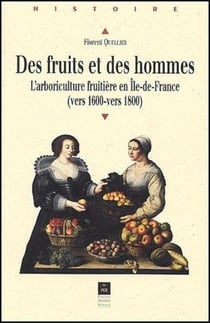 Des fruits et des hommes - l'arboriculture fruitière en Ile-de-France (vers 1600-vers 1800)